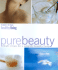 Pure Beauty: Simple Recipes for a Naturally Beautiful Body