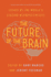 The Future of the Brain: Essays By the World's Leading Neuroscientists