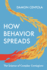 How Behavior Spreads: the Science of Complex Contagions (Princeton Analytical Sociology Series, 3)
