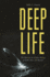 Deep Life the Hunt for the Hidden Biology of Earth, Mars, and Beyond