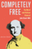 Completely Free: the Moral and Political Vision of John Stuart Mill