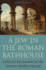 A Jew in the Roman Bathhouse-Cultural Interaction in the Ancient Mediterranean