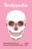 Bodypedia: a Brief Compendium of Human Anatomical Curiosities (Pedia Books)