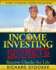 Income Investing Secrets: How to Receive Ever-Growing Dividend and Interest Checks, Safeguard Your Portfolio and Retire Wealthy