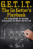 Get It- The Go Getter's Playbook: A 5 Step Guide to Getting Everything You Want Out of Life