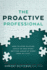 The Proactive Professional: How to Stop Playing Catch Up and Start Getting Ahead at Work (and in Life! )
