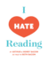 I Hate Reading: How to Get Through 20 Minutes of Reading Without Really Reading