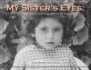 My Sister's Eyes: a Family Chronicle of Rescue and Loss During World War II