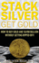 Stack Silver Get Gold