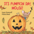 It's Pumpkin Day, Mouse! (If You Give...)