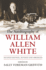 The Autobiography of William Allen White: Second Edition, Revised and Abridged