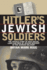 Hitler's Jewish Soldiers the Untold Story of Nazi Racial Laws and Men of Jewish Descent in the German Military