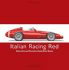 Italian Racing Red: Drivers, Cars and Triumphs of Italian Motor Racing