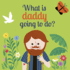 What is Daddy Going to Do? (Volume 3) (Flap Flap, 3)