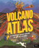 Volcano Atlas: An Epic Journey Around the World's Most Incredible Volcanoes