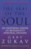 The Seat of the Soul: an Insiring Vision of Humanity's Spiritual Destiny