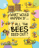 All the Bees Died Out?