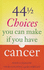 44 1/2 Choices You Can Make If You Have Cancer: How to Take Control of Your Illness