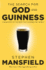 The Search for God and Guinness: a Biography of the Beer That Changed the World