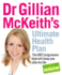 Dr Gillian McKeith's Ultimate Health Plan: the Diet Programme That Will Keep You Slim for Life