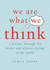 We Are What We Think: a Journey Through the Wisest and Wittiest Sayings in the World