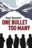 One Bullet Too Many