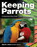 Keeping Parrots: Understanding Their Care and Breeding