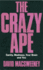 Crazy Ape: Sanity, Madness, Your Brain and You