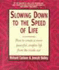 Slowing down to the Speed of Life: How to Create a More Peaceful, Simple Life from the inside out