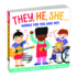 They, He, She: Words for You and Me Gender Inclusive Pronoun Board Book for Babies and Toddlers