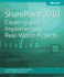 Microsoft Sharepoint 2010: Creating and Implementing Real-World Projects