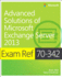 Exam Ref 70-342 Advanced Solutions of Microsoft Exchange Server 2013 (McSe)