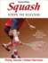 Squash: Steps to Success (Steps to Success: Sports)