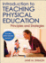 Introduction to Teaching Physical Education: Principles and Strategies