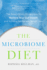 The Microbiome Diet: the Scientifically Proven Way to Restore Your Gut Health and Achieve Permanent Weight Loss