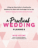 A Practical Wedding Planner: a Step-By-Step Guide to Creating the Wedding You Want With the Budget Youve Got (Without Losing Your Mind in the Process)