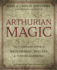 Arthurian Magic the Complete Book of Meditations, Rituals and Visualizations