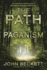 The Path of Paganism an Experiencebased Guide to Modern Pagan Practice