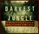 The Darkest Jungle: the True Story of the Darien Expedition and America's Ill-Fated Race to Connect the Seas