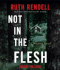 Not in the Flesh: a Wexford Novel