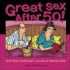 Great Sex After 50! : and Other Outlandish Lies About Getting Older