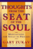 Thoughts From the Seat of the Soul: Meditations for Souls in Process