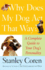 Why Does My Dog Act That Way? : a Complete Guide to Your Dog's Personality
