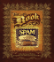 The Book of Spam: a Most Glorious and Definitive Compendium of the World's Favorite Canned Meat