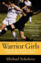 Warrior Girls: Protecting Our Daughters Against the Injury Epidemic in Women's Sports