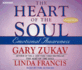 The Heart of the Soul Zukav, Gary and Francis, Linda