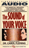 The Sound of Your Voice: the Essential Audio Program for Everyone Who Needs to Communicate Confidently and Clearly Now!