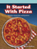 It Started With Pizza
