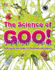 The Science of Goo! : From Saliva and Slime to Frogspawn and Fungus (It Can't Be True)