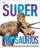 Super Dinosaurios (Super Dinosaur Encyclopedia): Los Animales Ms Fascinantes, Rpidos Y Despiadados De La Prehistoria (Dk Super Nature Encyclopedias) (Spanish Edition)